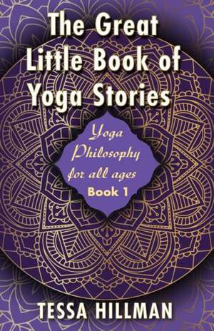 The Great Little Book of Yoga Stories de Tessa Hillman