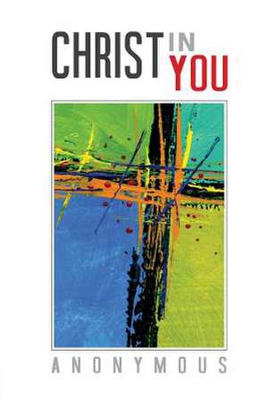 Christ in You: Volume 1 de Anonymous