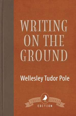 Writing on the Ground de Wellesley Tudor Pole