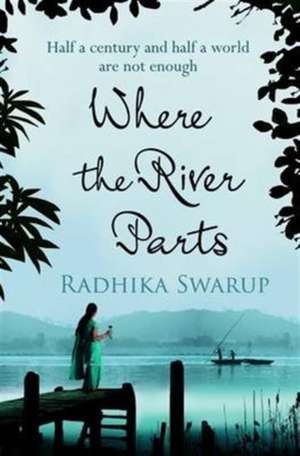 Swarup, R: Where the River Parts de Radhika Dogra Swarup