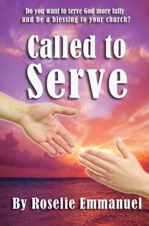 Called to Serve de Roselie Emmanuel