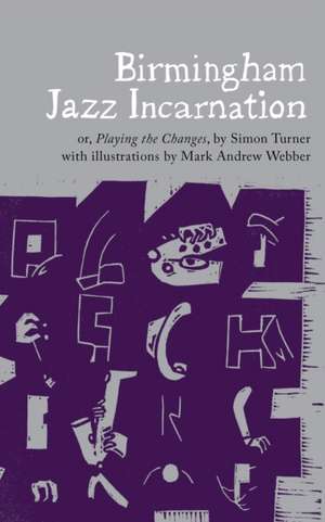 Turner, S: Birmingham Jazz Incarnation de Simon Turner