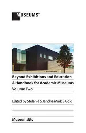 Beyond Exhibitions and Education de Mark S. Gold