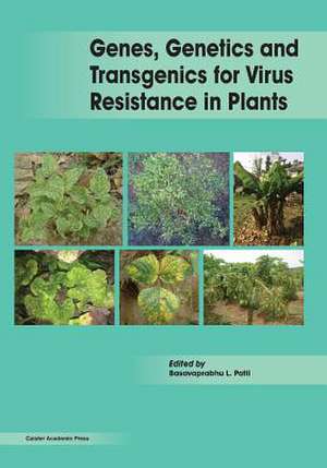 Genes, Genetics and Transgenics for Virus Resistance in Plants de Basavaprabhu L Patil