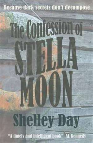 Day, S: The Confession of Stella Moon de Shelley Day