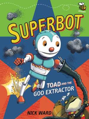 Superbot: Toad and the Goo Extractor de Nick Ward