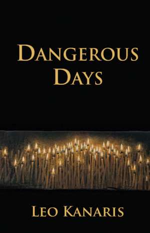 Dangerous Days de Leo Kanaris