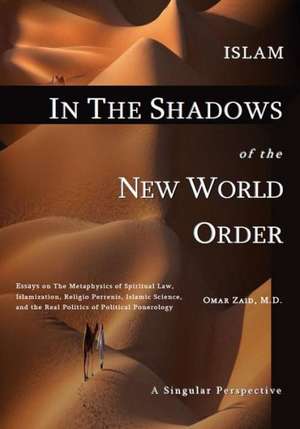 Islam in the Shadow of the New World Order de Omar Zaid