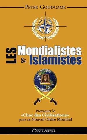 Les Mondialistes et les Islamistes de Peter Goodgame