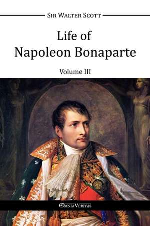 Life of Napoleon Bonaparte III de Walter Scott