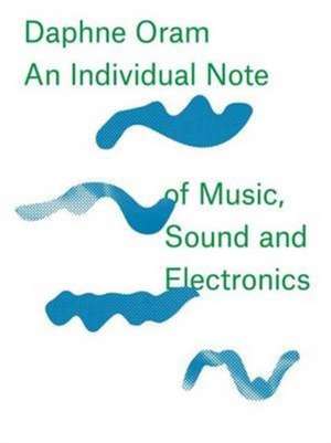 Daphne Oram - an Individual Note of Music, Sound and Electronics de Daphne Oram