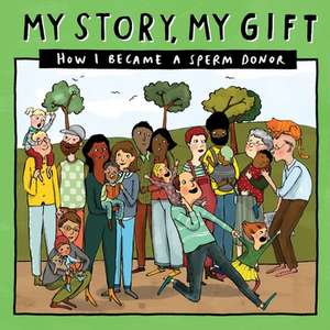 My Story, My Gift (25): HOW I BECAME A SPERM DONOR (Unknown recipient) de Donor Conception Network