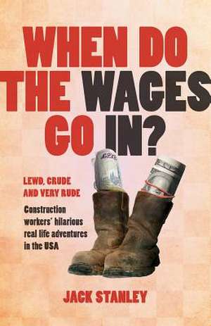 When Do the Wages Go In? de Jack Stanley