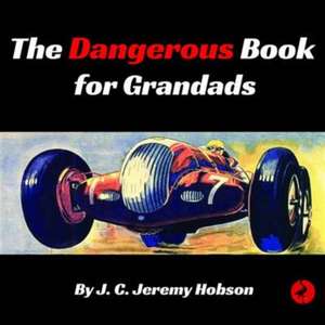 Hobson, J: The Dangerous Book for Grandads de J. C. Jeremy Hobson