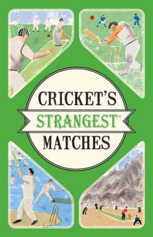 Cricket's Strangest Matches de Ward Andrew