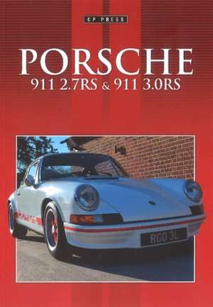 Pitt, C: Porsche 911 2.7RS and 3.0RS de Colin Pitt