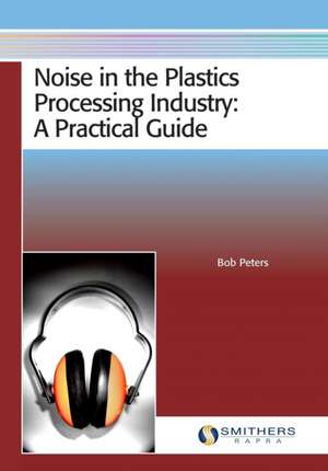 Noise in the Plastics Processing Industry de Bob Peters