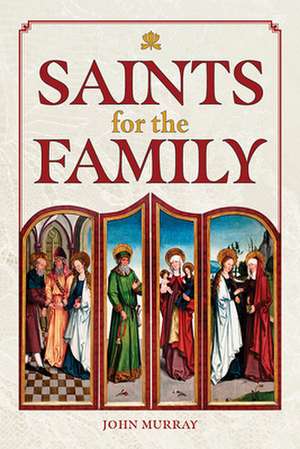 Saints for the Family de John Murray