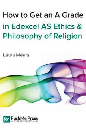 How to Get an a Grade in Edexcel as Ethics and Philosophy of Religion de Laura Mears