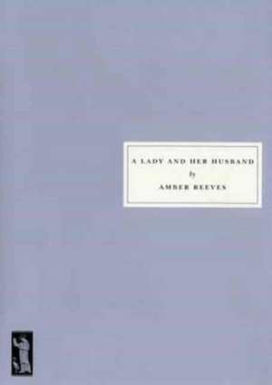 A Lady and Her Husband de Amber Reeves