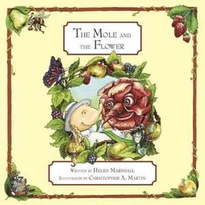 The Mole and The Flower de Helen Marshall