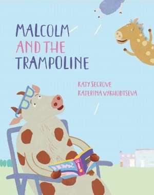 Malcolm and the Trampoline de Katy Segrove