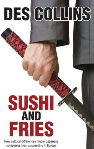 Sushi and Fries: How Cultural Differences Hinder Japanese Companies from Succeeding in Europe de Des Collins