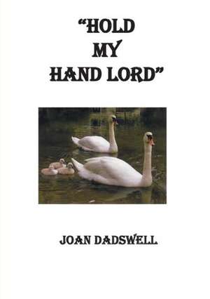 Hold My Hand Lord de Joan Dadswell