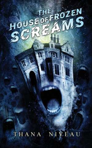 The House of Frozen Screams de Thana Niveau