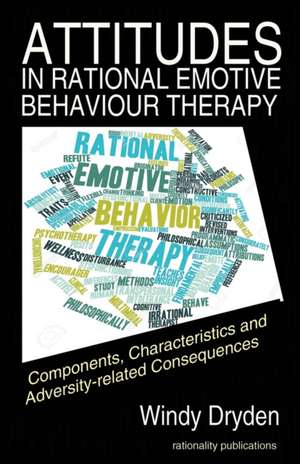 Attitudes in Rational Emotive Behaviour Therapy (REBT) de Windy Dryden