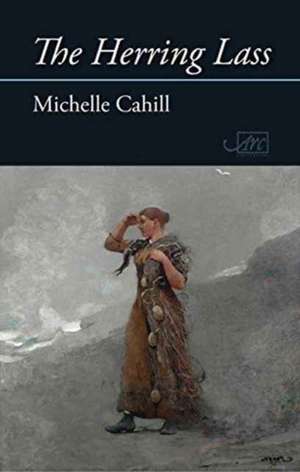 Cahill, M: The Herring Lass de Michelle Cahill