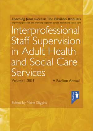 Interprofessional Staff Supervision in Adult Health and Social Care Services Volume 1 de Lisa Bostock