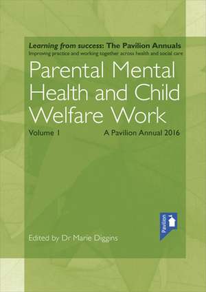 Parental Mental Health and Child Welfare Work Volume 1 de Marie Diggins