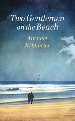 Two Gentlemen on the Beach de Michael Köhlmeier