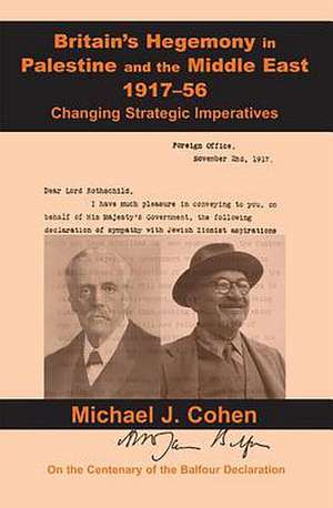 Britain's Hegemony in Palestine and the Middle East, 1917-56 de Michael J. Cohen