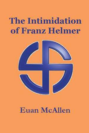 The Intimidation of Franz Helmer de Euan McAllen