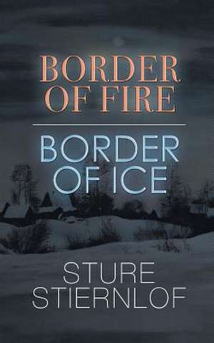 Border of Fire, Border of Ice de Sture Stiernlof