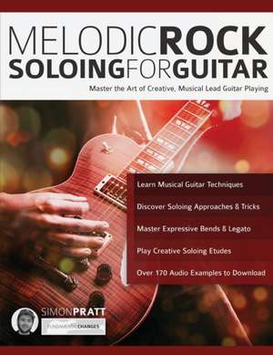 Melodic Rock Soloing For Guitar de Simon Pratt