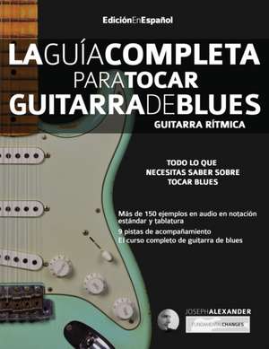 La gui¿a completa para tocar guitarra de blues Libro 1 de Joseph Alexander