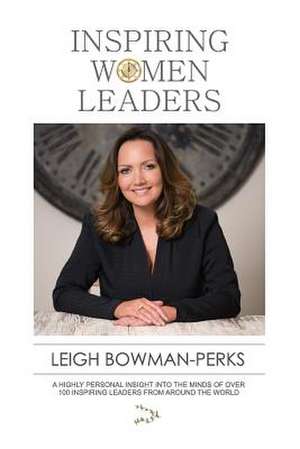 Inspiring Women Leaders de Leigh Bowman-Perks