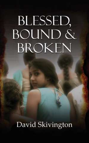 Blessed, Bound and Broken de David Skivington