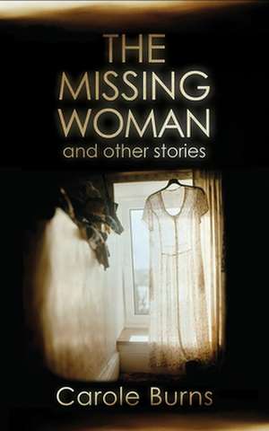 The Missing Woman and Other Stories de Carole Burns