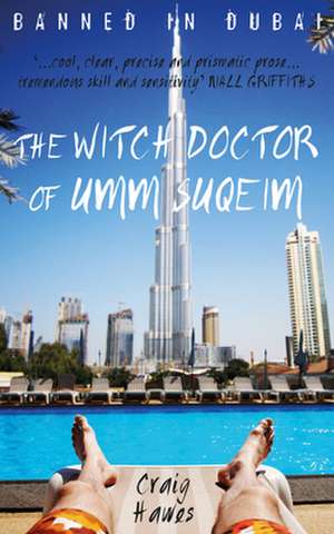 The Witch Doctor of Umm Suqeim: A Long Loving Journey de Craig Hawes