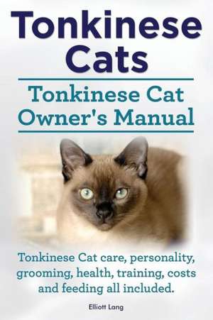 Tonkinese Cats. Tonkinese Cat Owner's Manual. Tonkinese Cat Care, Personality, Grooming, Health, Training, Costs and Feeding All Included.: The Indian Runner Duck Owner's Manual. de Elliott Lang