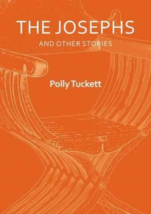 Tuckett, P: The Josephs and Other Stories de Polly Tuckett