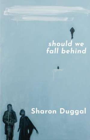 SHOULD WE FALL BEHIND -The BBC Two Between The Covers Book Club Choice de Sharon Duggal