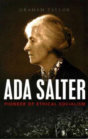 Ada Salter: Pioneer of Ethical Socialism de Graham Taylor