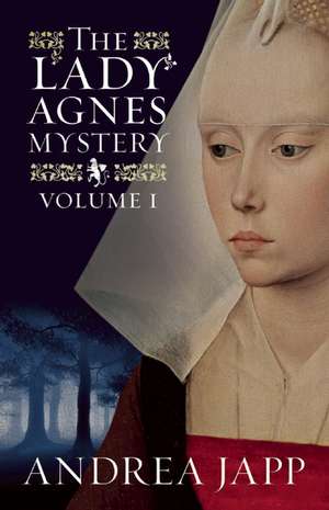 The Lady Agnes Mystery - Volume 1: The Season of the Beast and the Breath of the Rose de Andrea Japp