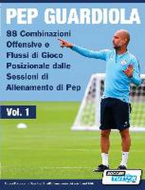 Pep Guardiola - 88 Combinazioni Offensive e Flussi di Gioco Posizionale dalle Sessioni di Allenamento di Pep de Soccertutor Com