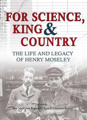 For Science, King and Country: The Life and Legacy of Henry Moseley de Roy MacLeod